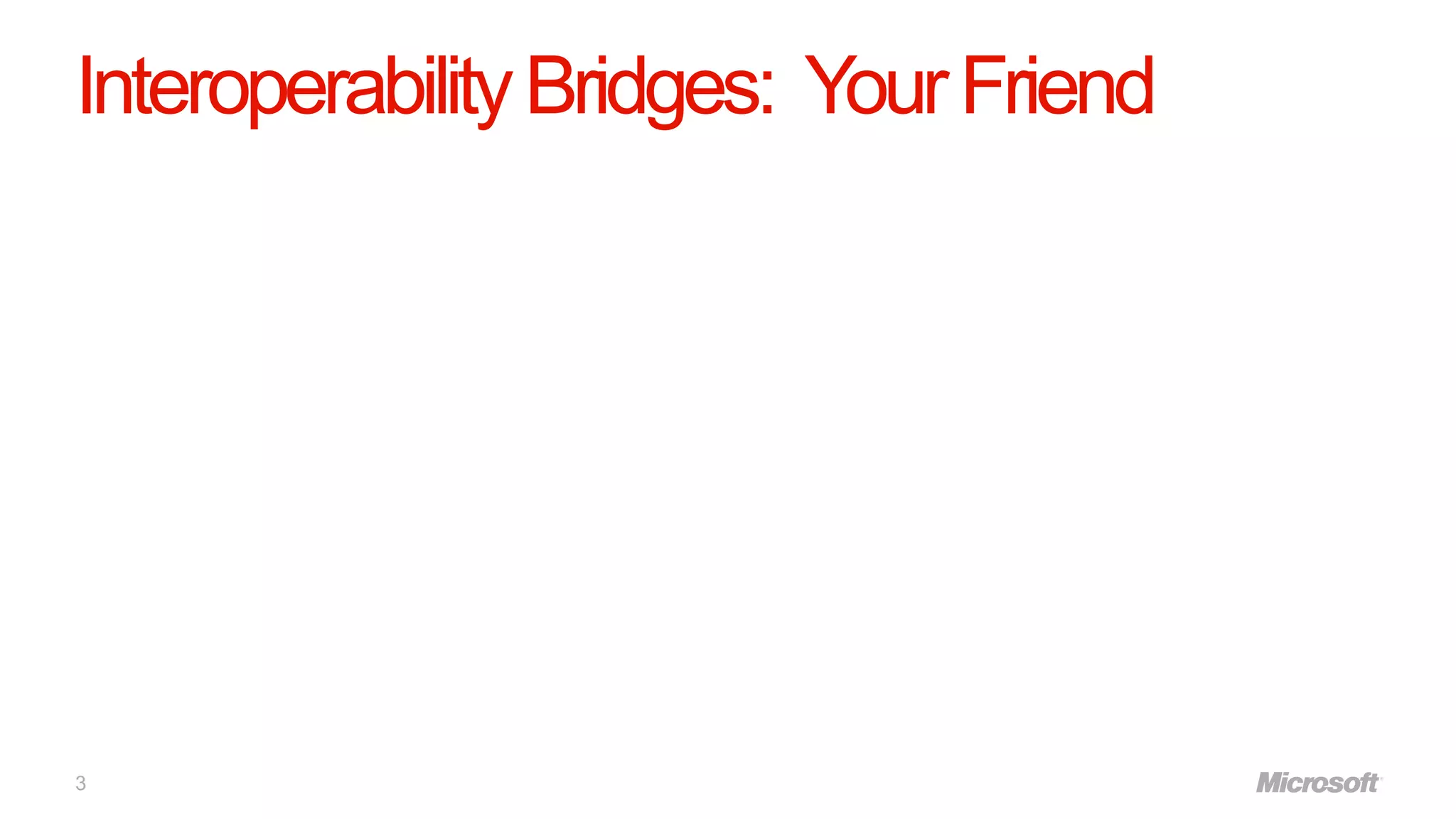 Interoperability Bridges: Your Friend




3
 