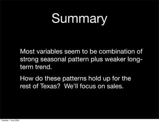 Summary

                       Most variables seem to be combination of
                       strong seasonal pattern pl...