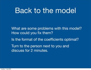 Back to the model

                       What are some problems with this model?
                       How could you ﬁx ...