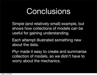 Conclusions
                       Simple (and relatively small) example, but
                       shows how collections...