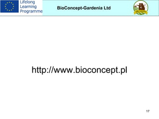17
http://www.bioconcept.pl
BioConcept-Gardenia Ltd
 