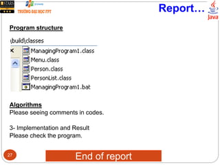 Report…
Program structure
Algorithms
Please seeing comments in codes.
3- Implementation and Result
Please check the program.
End of report27
 