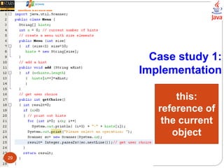 this:
reference of
the current
object
Case study 1:
Implementation
29
 