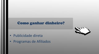 Como ganhar dinheiro? Publicidade direta Programas de Afiliados 