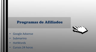Programas de Afiliados Google Adsense Submarino HotWords Cursos 24 horas 