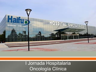  
I Jornada Hospitalaria
Oncología Clínica
 