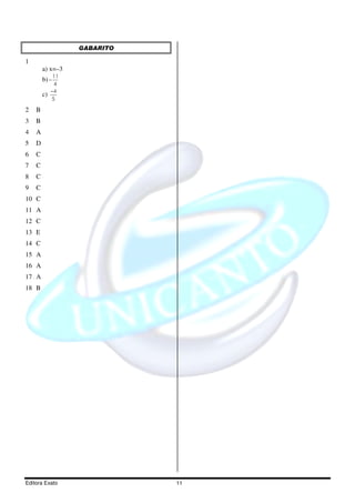 GABARITO

1
        a) x=–3
              11
        b) −
              4
             −4
        c)
             5

2   B
3   B
4   A
5   D
6   C
7   C
8   C
9   C
10 C
11 A
12 C
13 E
14 C
15 A
16 A
17 A
18 B




Editora Exato                 11
 
