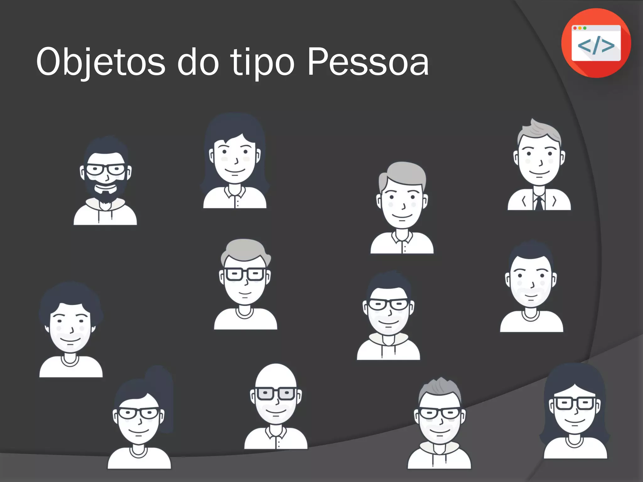 Objetos do tipo Pessoa
 