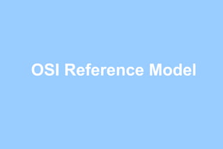 OSI Reference Model
 