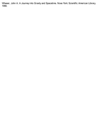 Wheeer, John A. A Journey into Gravity and Spacetime. Nova York: Scientific American Library,
1990.
 