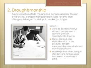Metodologi Desain - Pertemuan ke-III
                              Design Concepts, Oleh : Aditya Nirwana, S.Sn



2. Drau...