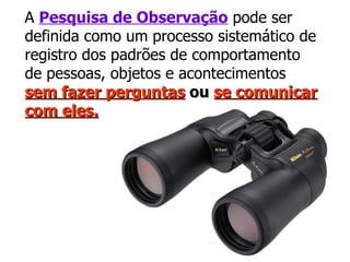 Situações de Observação
          SITUAÇÃO                          EXEMPLO
                                Observadores p...