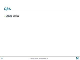 Q&A

     • Other Links




14                   © All rights reserved. Zend Technologies, Inc.
 