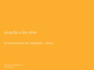 escucha a los otros

la conversación ha empezado... únete.




http://www.cesargarcia.com
@inquiettudes
 