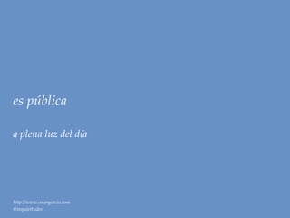 es pública

a plena luz del día




http://www.cesargarcia.com
@inquiettudes
 