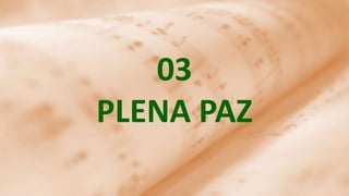 03
PLENA PAZ
 