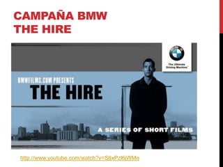 CAMPAÑA BMW
THE HIRE
http://www.youtube.com/watch?v=S6xPzl6jWMo
 