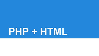 PHP + HTML 
 