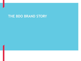 THE BDO BRAND STORY
 