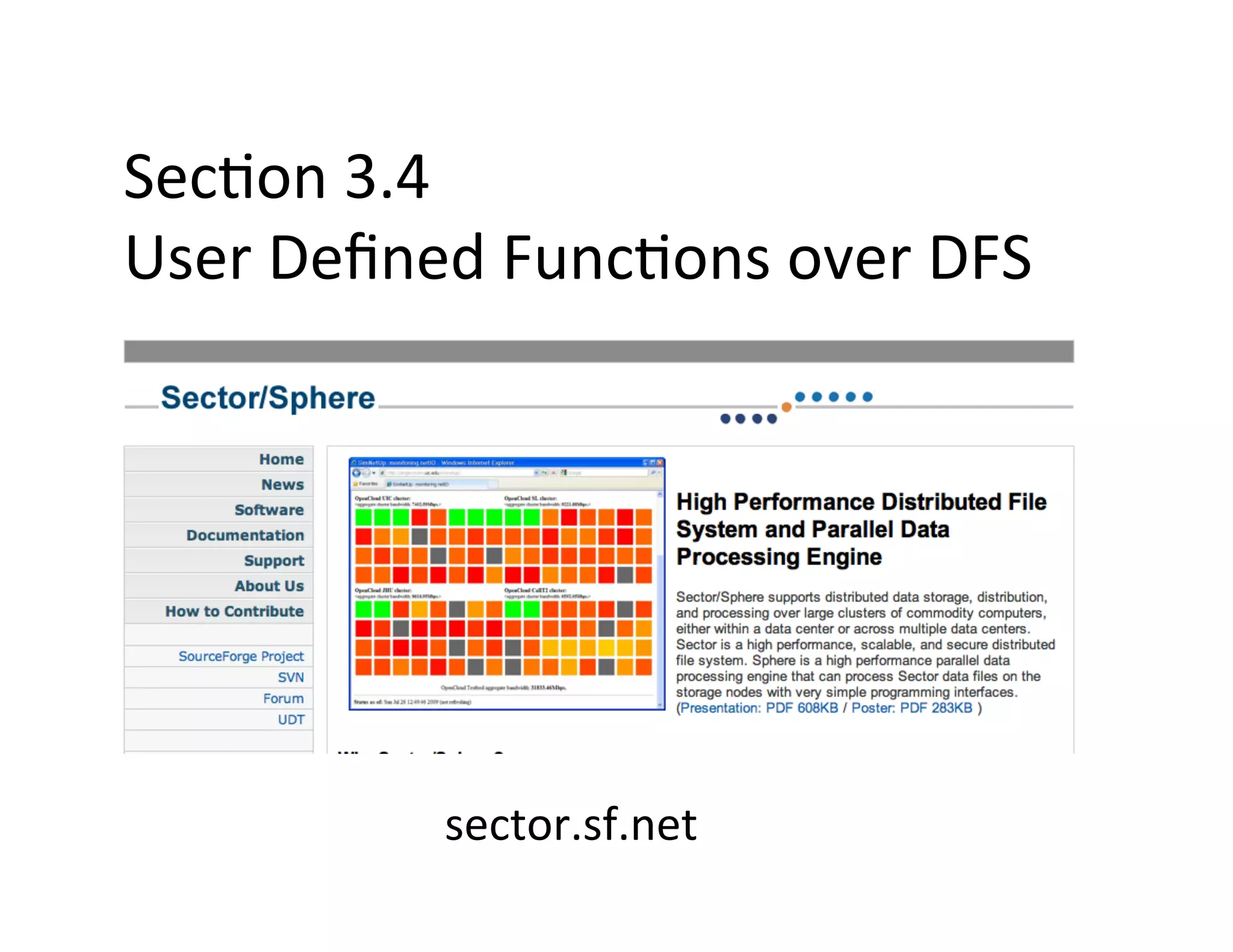 Sec+on	
  3.4	
  
User	
  Deﬁned	
  Func+ons	
  over	
  DFS	
  




               sector.sf.net	
  
 