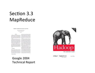 Sec+on	
  3.3	
  
MapReduce	
  
Google	
  2004	
  
Technical	
  Report	
  
 