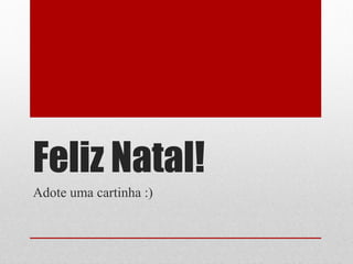 Feliz Natal!
Adote uma cartinha :)
 
