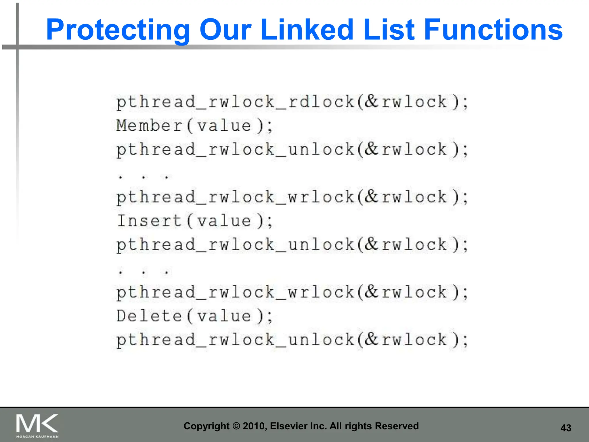 43
Protecting Our Linked List Functions
Copyright © 2010, Elsevier Inc. All rights Reserved
 