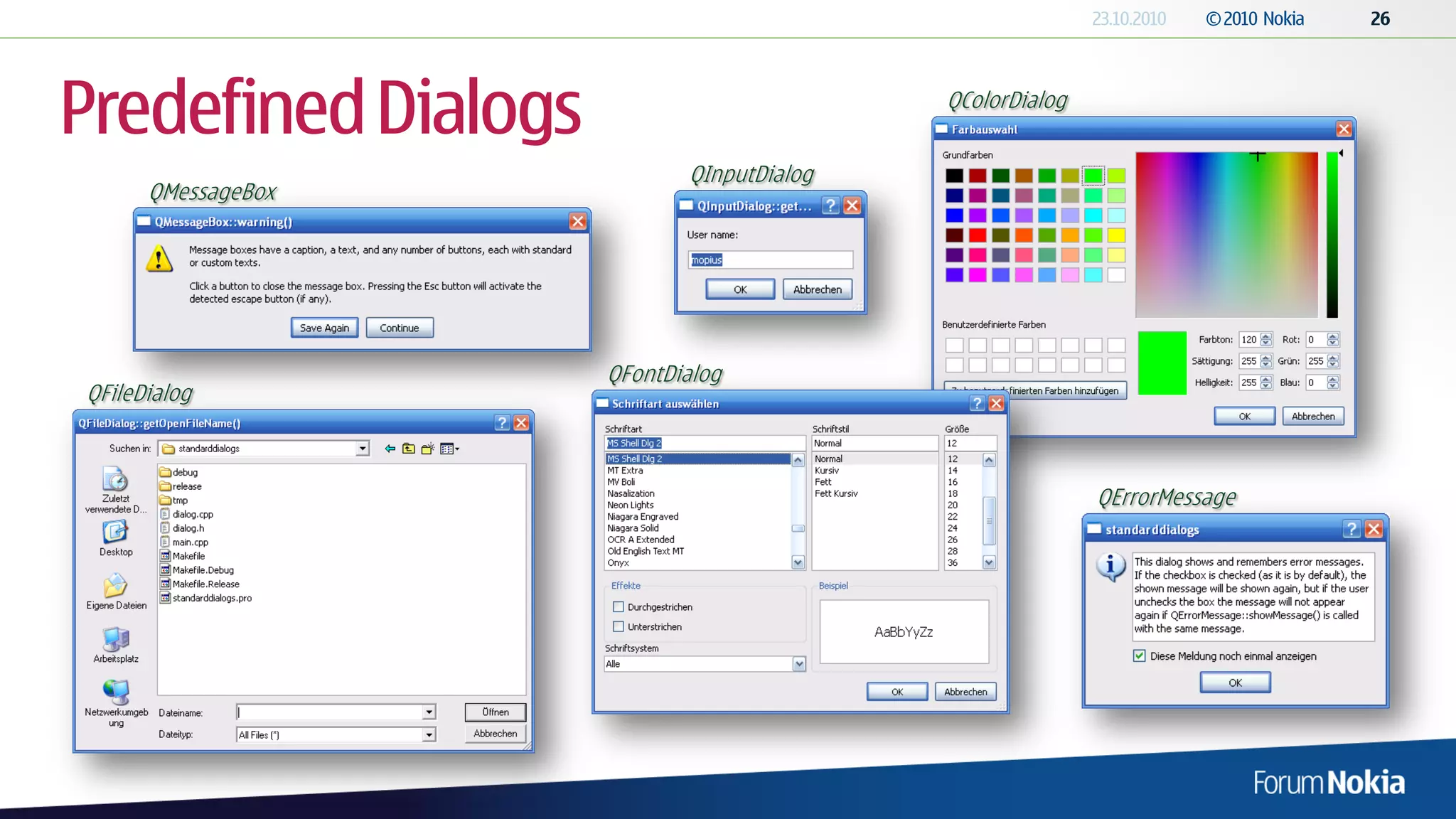 Predefined Dialogs                         QColorDialog


                            QInputDialog
      QMessageBox




                     QFontDialog
QFileDialog



                                                          QErrorMessage
 