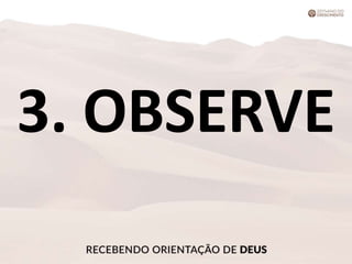3. OBSERVE
 