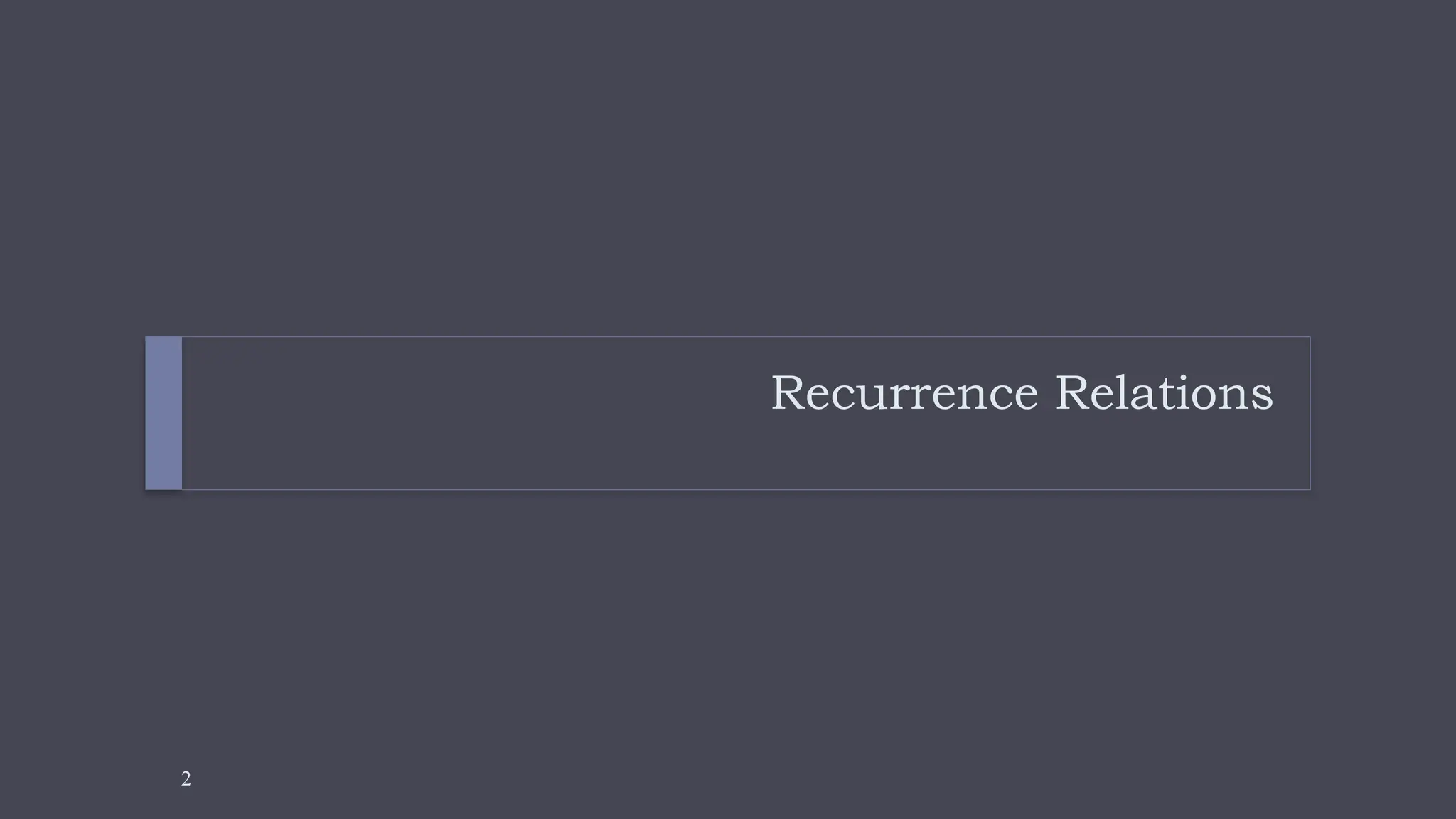2
Recurrence Relations
 