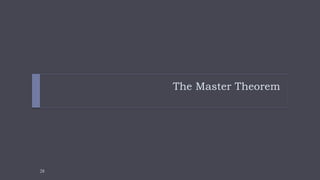 28
The Master Theorem
 