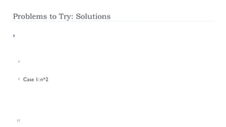 37
Problems to Try: Solutions


 Case 1: n^2
 