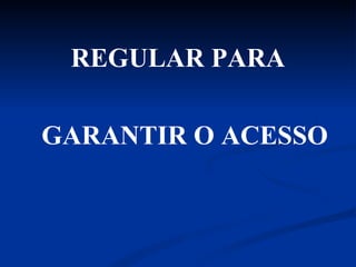 REGULAR PARA GARANTIR O ACESSO  