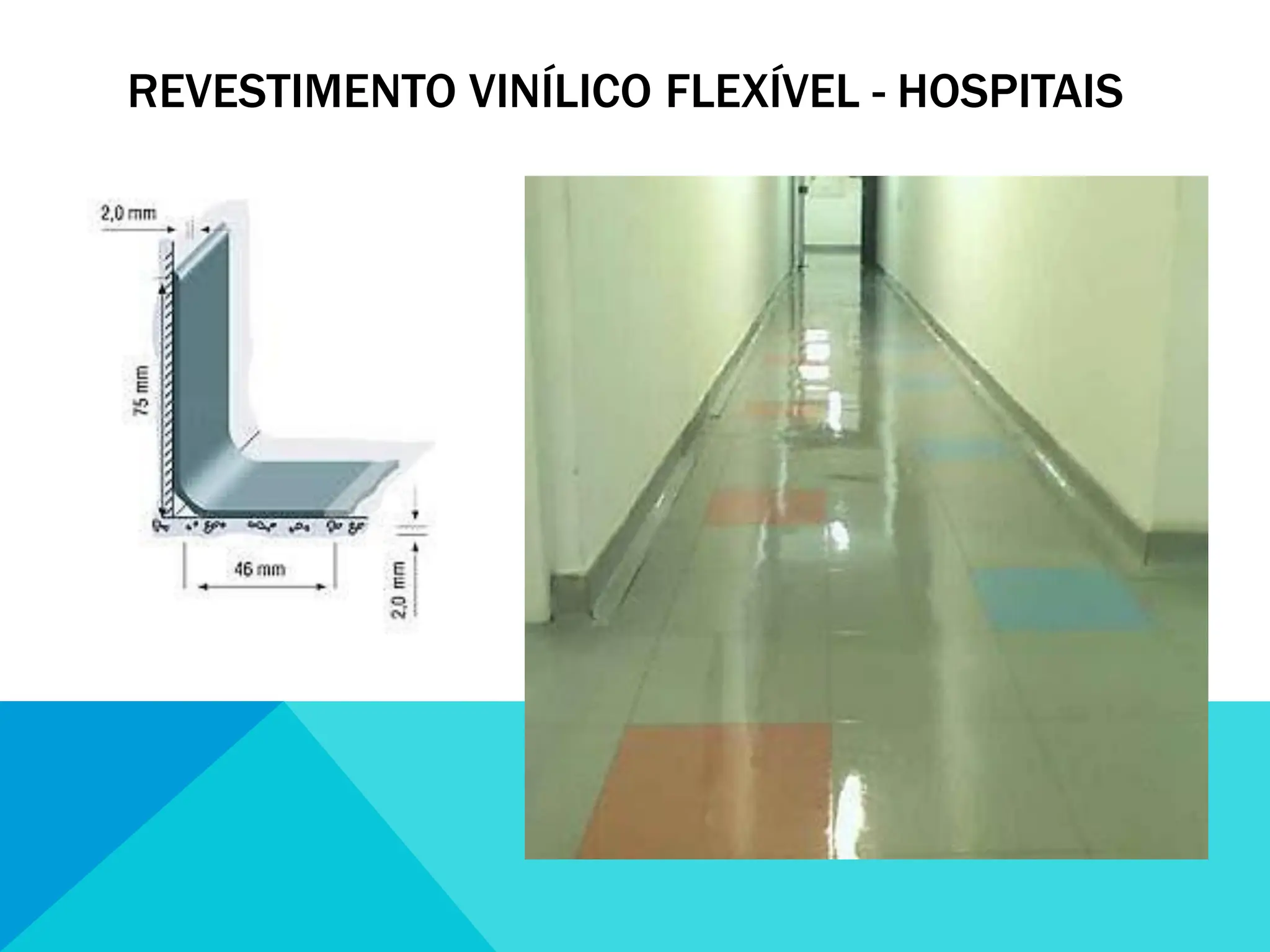 REVESTIMENTO VINÍLICO FLEXÍVEL - HOSPITAIS
 