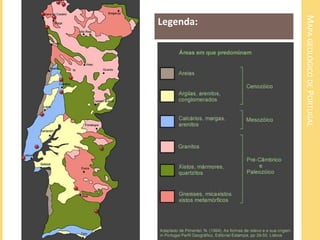 MAPA GEOLÓGICO DE PORTUGAL 
Legenda: 
 