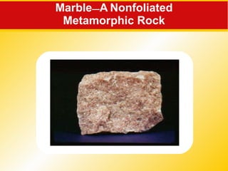 Marble — A   Nonfoliated Metamorphic Rock 