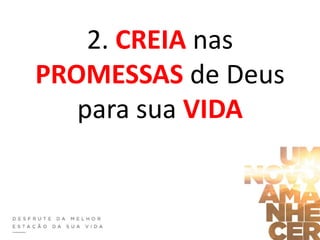 2. CREIA nas
PROMESSAS de Deus
para sua VIDA
 