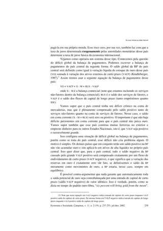 Do ouro imóvel ao dólar flexível 
pagá-la em sua própria moeda. Esse risco zero, por sua vez, também faz com que a 
taxa d...