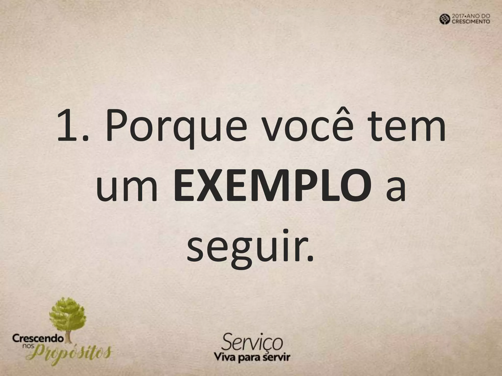 1. Porque você tem
um EXEMPLO a
seguir.
 