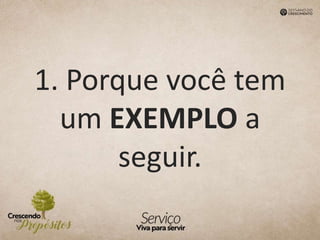 1. Porque você tem
um EXEMPLO a
seguir.
 