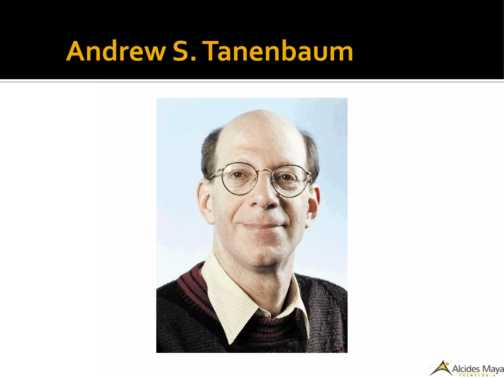 ●
Andrew S.Tanenbaum
 