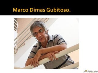 ●
Marco Dimas Gubitoso.
 
