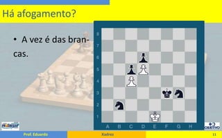 A vez é das bran-cas.11Há afogamento?
