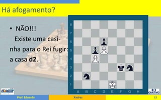 NÃO!!!   Existe uma casi-nha para o Rei fugir:a casa d2.12Há afogamento?