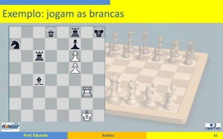 16Exemplo: jogam as brancas
