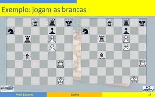 17Exemplo: jogam as brancas
