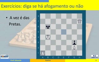 A vez é das   Pretas.9Exercícios: diga se há afogamento ou não