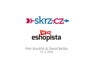 Petr Kováčik & David Beška
27. 4. 2016
 