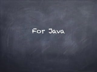 For Java
 