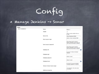 Config
Manage Jenkins -> Sonar
 